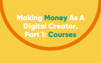 How To Make Money As A Digital Creator. Part 1: Courses