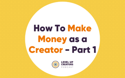 How To Make Money As A Creator: Part 1