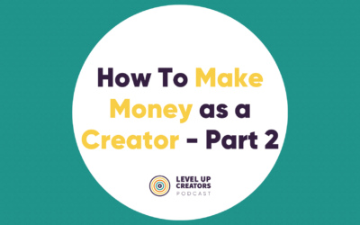 How To Make Money As A Creator: Part 2