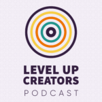 Level Up Creators Podcast