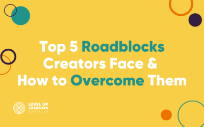 Top 5 Roadblocks Creators Face And How To Overcome Them