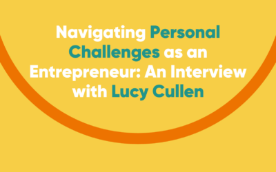 Navigating Personal Challenges as an Entrepreneur: An Interview with Lucy Cullen